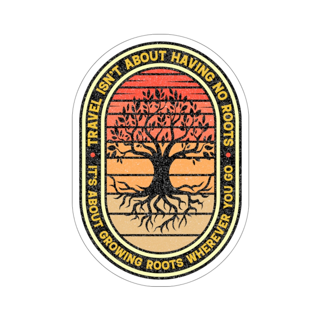 Travel Is About Growing Roots Wherever You Go Sticker