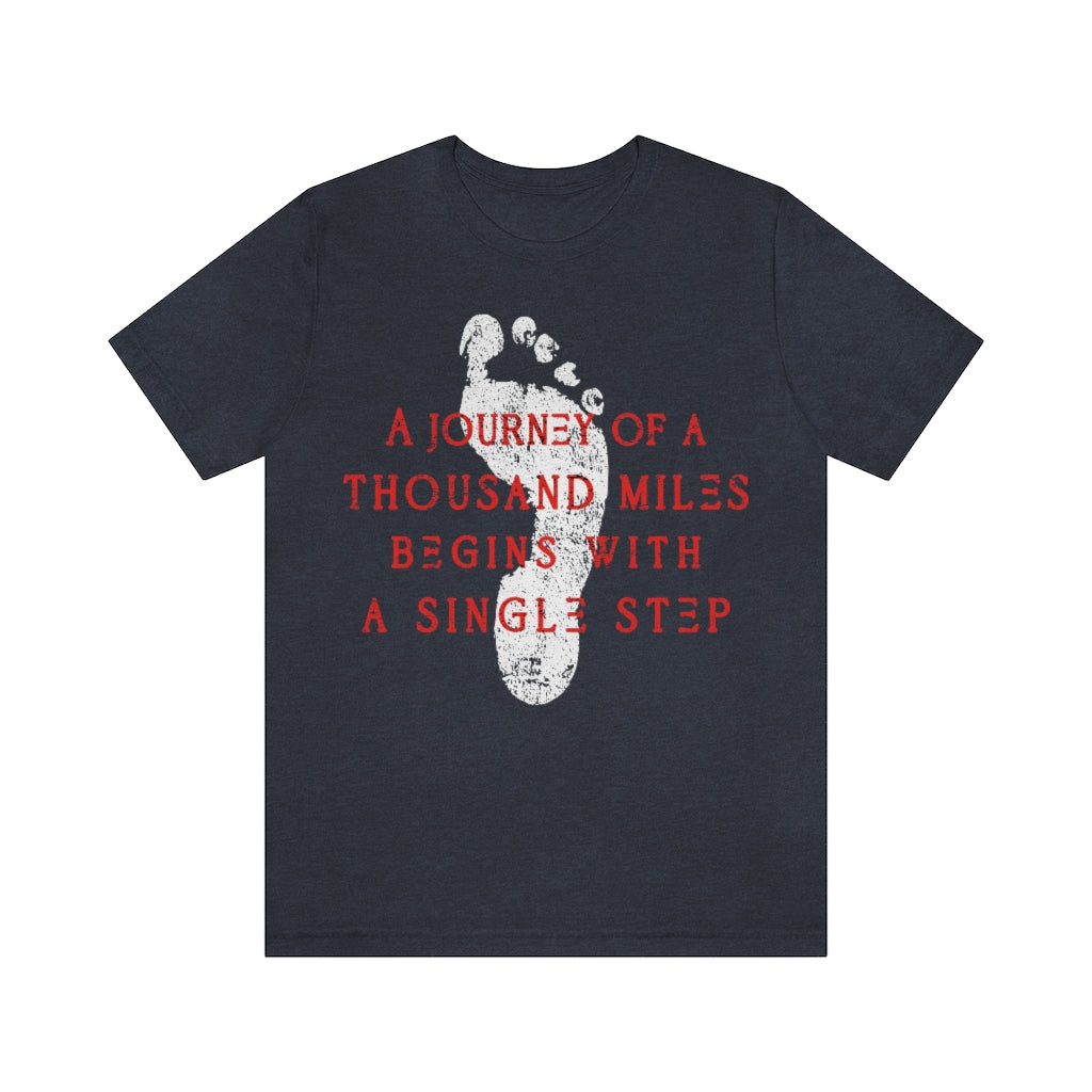 a journey of a thousand miles begins with a single step t-shirt