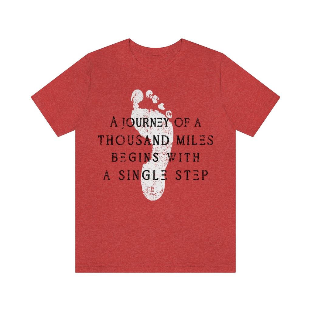 a journey of a thousand miles begins with a single step t-shirt